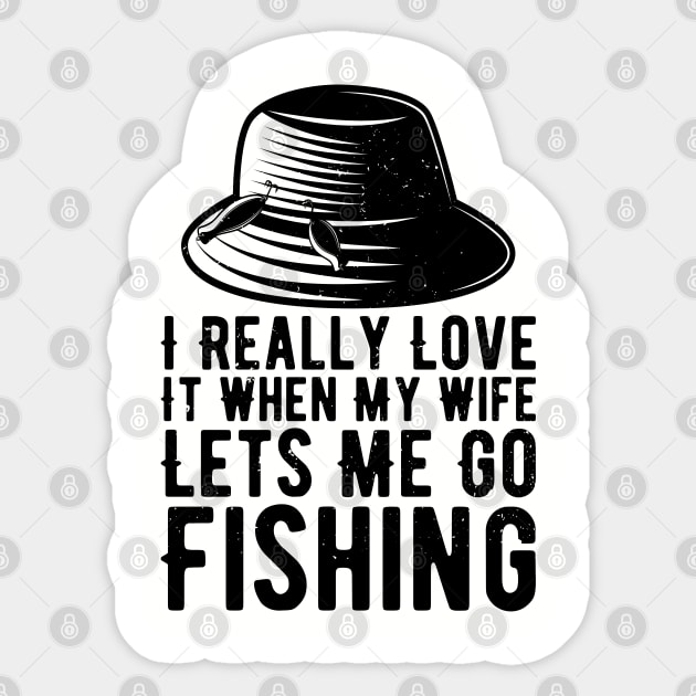 I Really Love It When My Wife Lets Me Go Fishing Sticker by Gaming champion